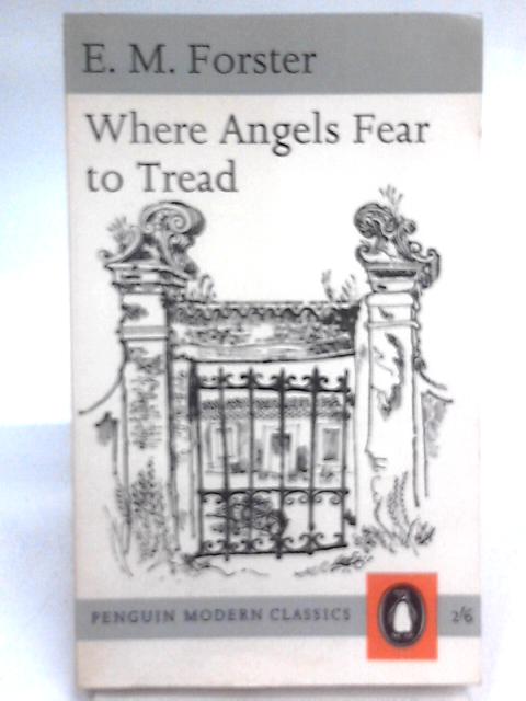 Where Angels Fear to Tread By E M Forster