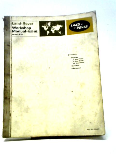 Land Rover Workshop Manual - Part One By The Rover Company Ltd