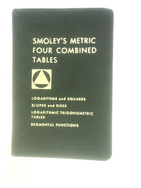 Smoley's Metric Four Combined Tables for Engineers Architects and Students By C.K.Smoley