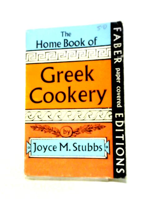 The Home Book Of Greek Cookery: A Selection Of Traditional Greek Recipes (New Impression) By Joyce Margaret Stubbs