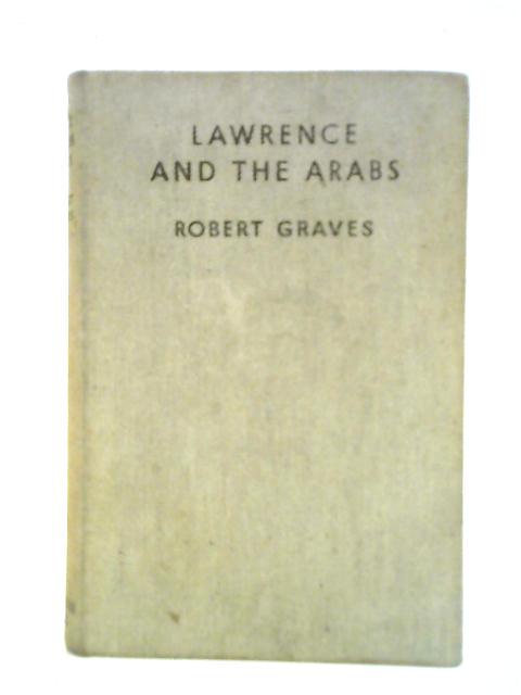 Lawrence And The Arabs By Robert Graves