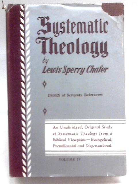 Systematic Theology Volume IV; Ecclesiology & Eschatology von Lewis Sperry Chafer