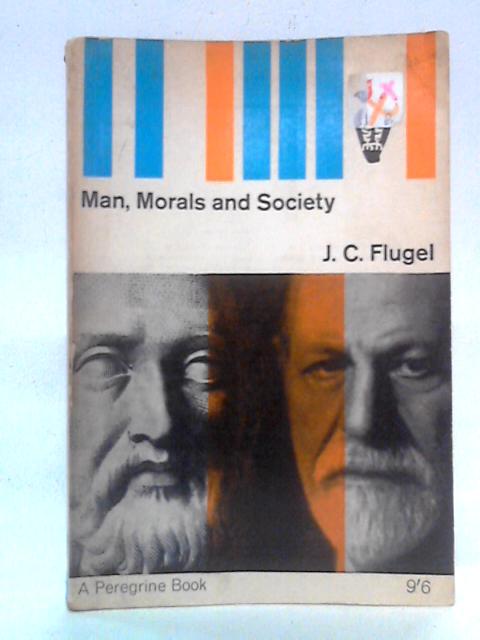 Man, Morals and Society von J.C. Flugel