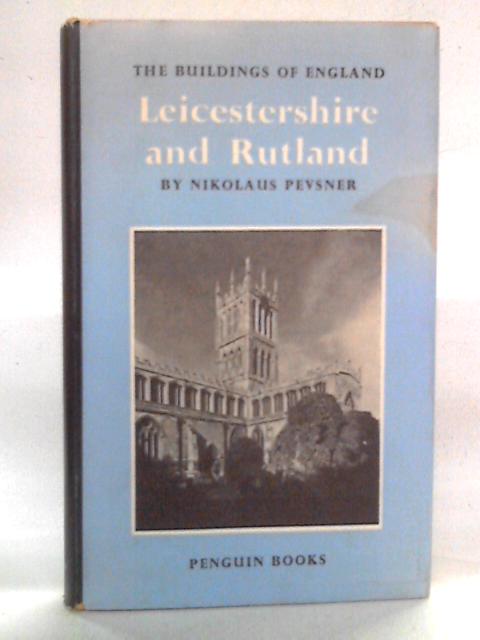 The Buildings of England: Leicestershire and Rutland By Nikolaus Pevsner