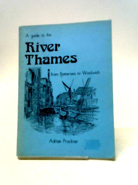 Guide to the River Thames from Battersea to Woolwich von Adrian Prockter