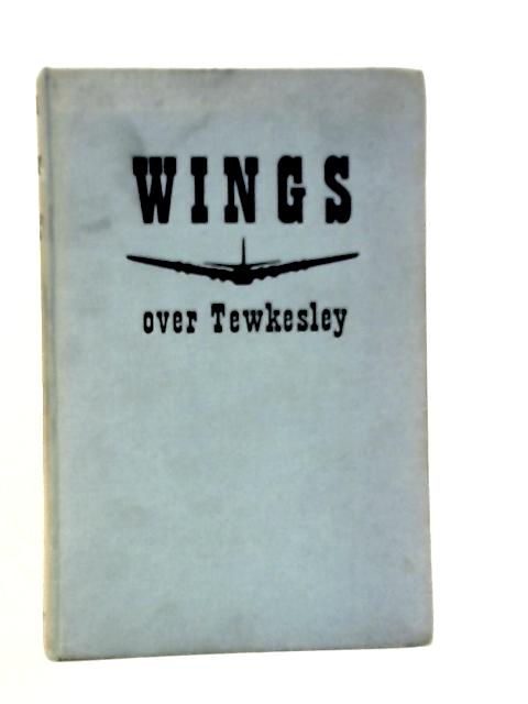 Wings Over Tewkesley By Reginald Taylor