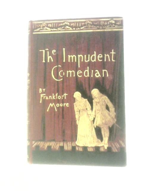 The Impudent Comedian and Others By F. Frankfort Moore