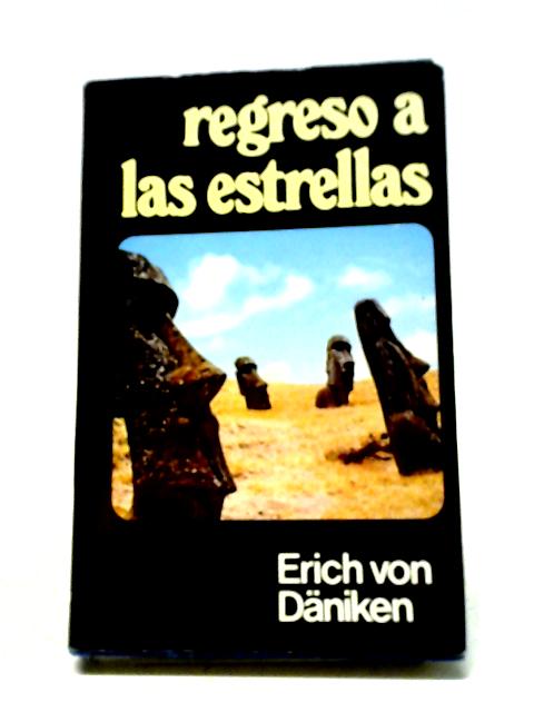 Regreso A Las Estrellas By Erich von Daniken