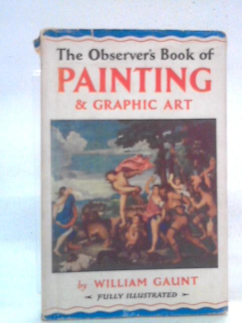 The Observer's Book of Painting and Graphic Art By William Gaunt