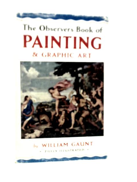 The Observer's Book of Painting and Graphic Art By William Gaunt