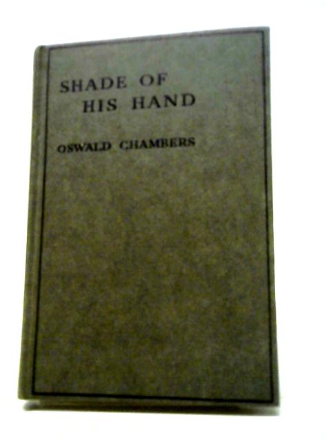 Shade of His Hand By Oswald Chambers