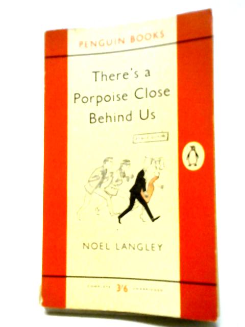 There's A Porpoise Close Behind Us von Noel Langley