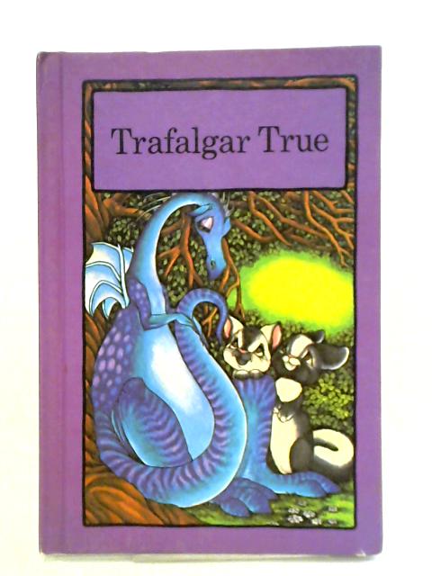 Trafalgar True By Stephen Cosgrove