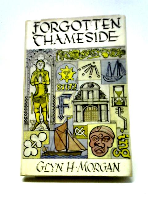 Forgotten Thameside By Glyn H. Morgan