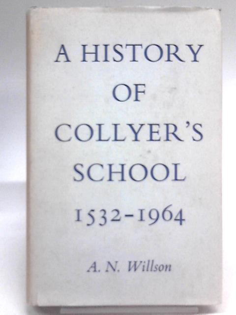 A History of Collyer's School By A. N. Willson