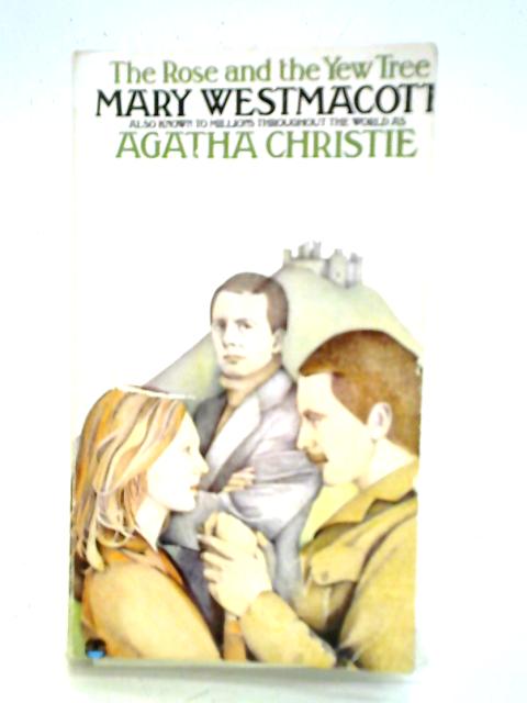 The Rose and the Yew Tree By Mary Westmacott (Agatha Christie)