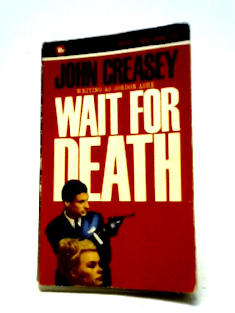 Wait for Death von Gordon Ashe (John Creasey)