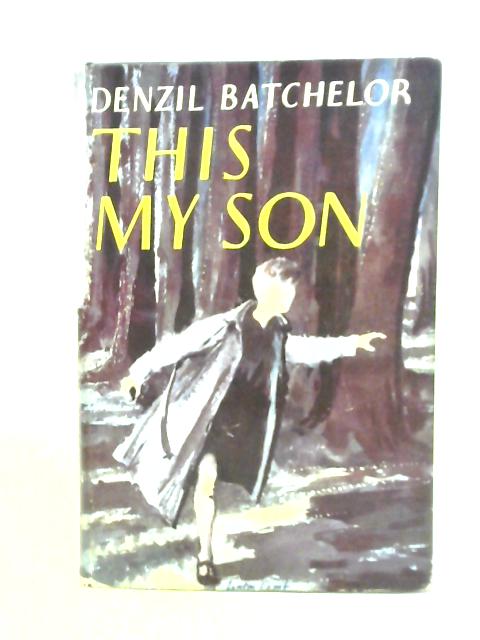 This My Son By Denzil Batchelor