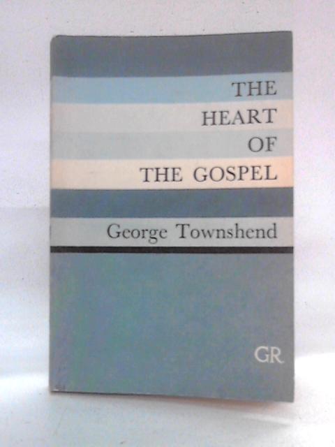 The Heart of the Gospel von George Townshend