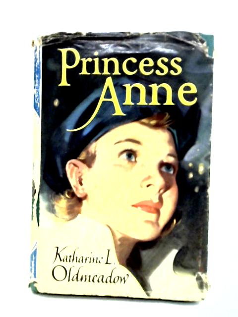 Princess Anne By Katharine L. Oldmeadow