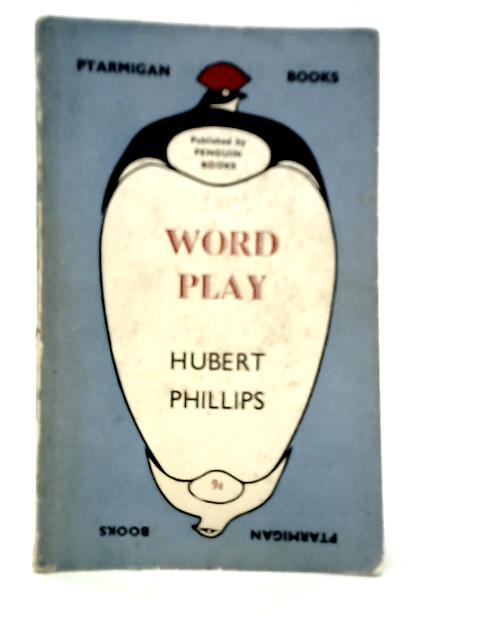 Word Play By Hubert Phillips