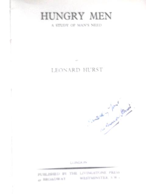 Hungry men: a study of mans need By Leonard Hurst