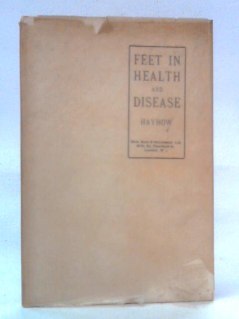 Feet in Health and Disease By R. R. Hayhow