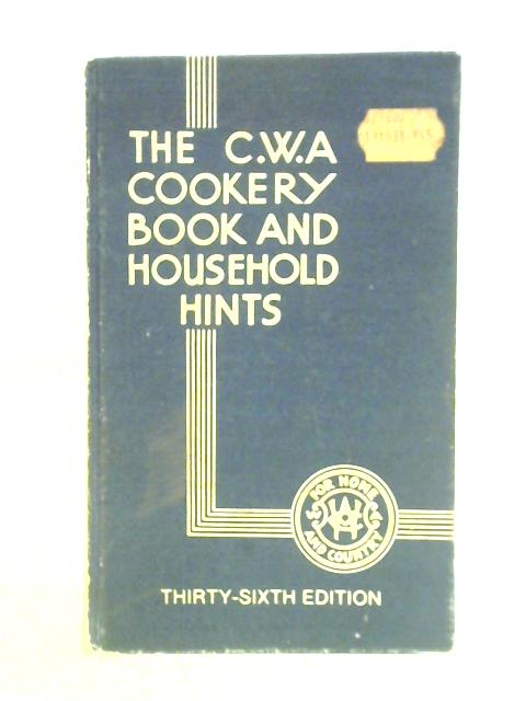 The C.W.A. Cookery Book and Household Hints By Unstated