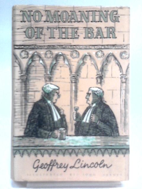 No Moaning of the Bar By Lincoln Geoffrey