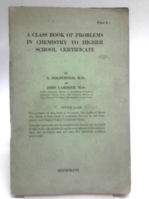 A Class Book of Problems in Chemistry to Higher School Certificate von A. Holderness & John Lambert