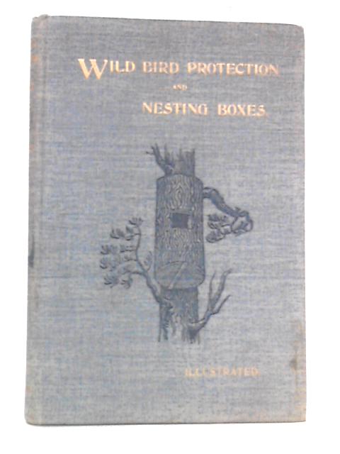 Wild Bird Protection and Nesting Boxes By John R. B. Masefield