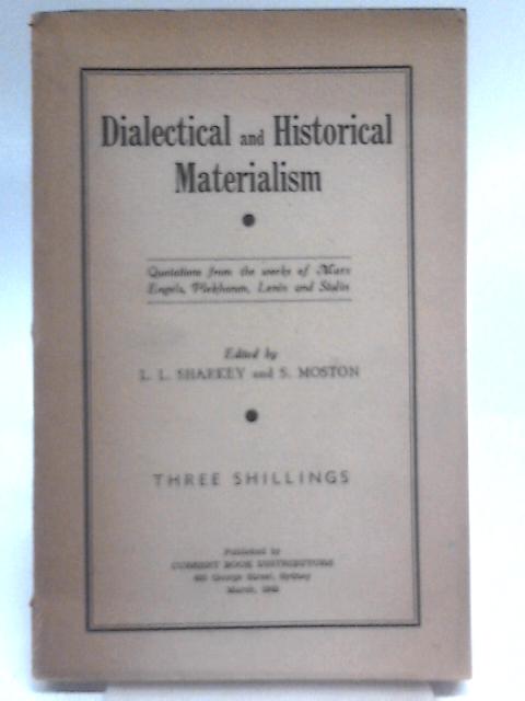 Dialectical and Historical Materialism: Quotations from the Works of Marx Engels, Plekhanov Lenin and Stalin By L. L Sharkey