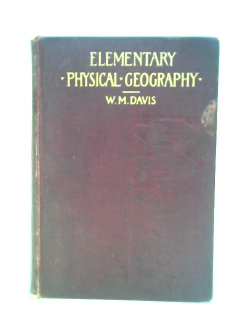 Elementary Physical Geography By W. M. Davis