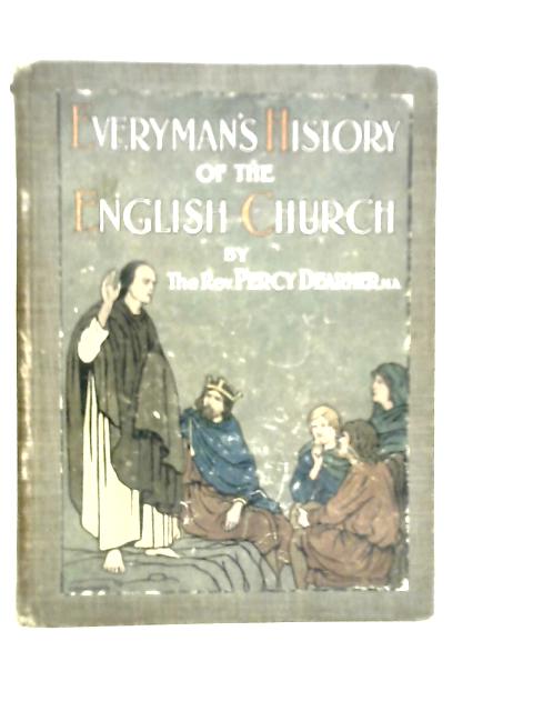 Everyman's History of the English Church von Percy Dearmer