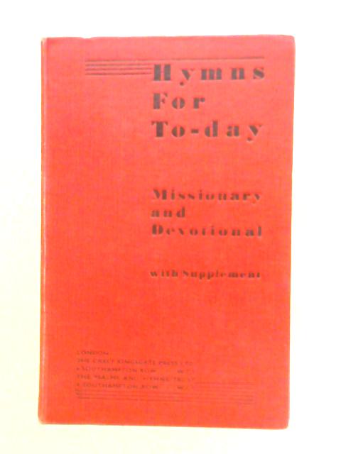 Hymns for To-Day: Missionary and Devotional von Various