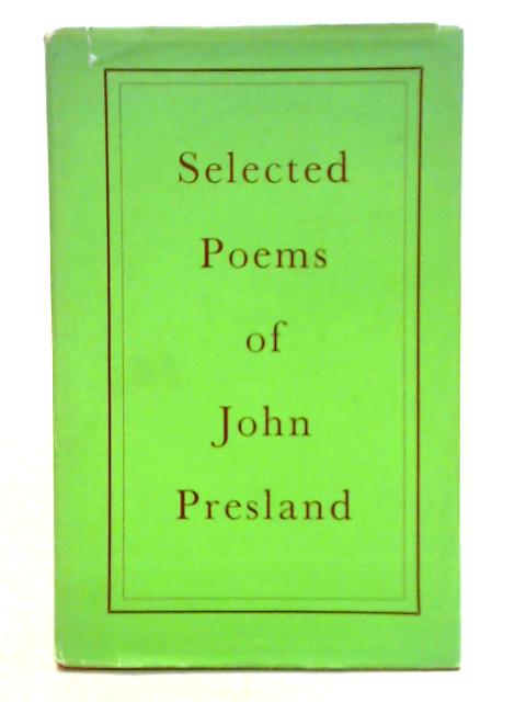 Selected Poems of John Presland By John Presland