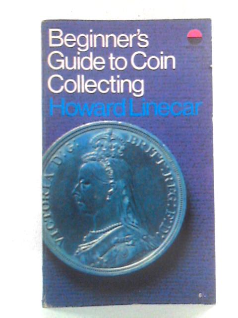 Beginner's Guide to Coin Collecting von Howard Linecar