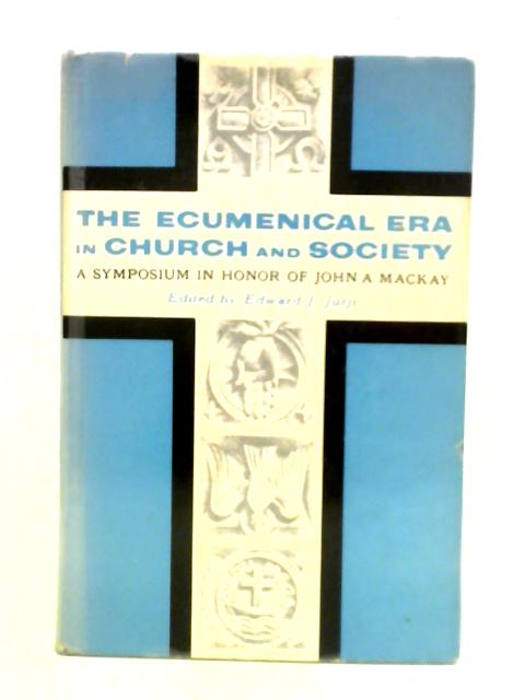 The Ecumenical Era in Church and Society von Edward J. Jurji