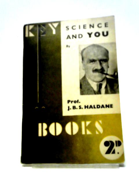 Science and You By J. B. S. Haldane