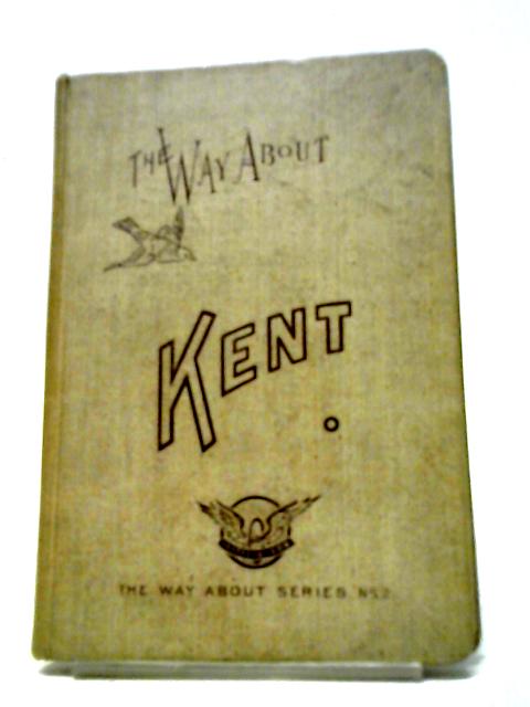 The Way About Kent By H S Vaughan