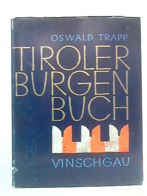 Tiroler Burgen Buch: Volume I By Oswold Trapp