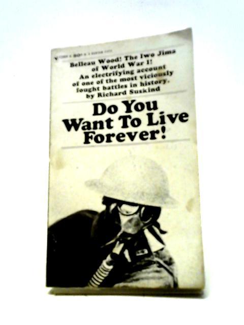 Do You Want To Live Forever! (Bantam Books. No. F2869.) von Richard Suskind