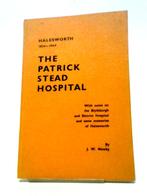 The Patrick Stead Hospital By J. W. Newby