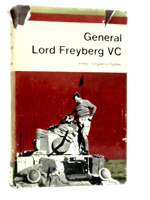 General Lord Freyberg VC By Peter Singleton-Gates