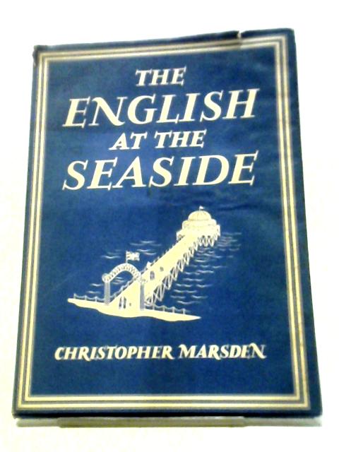 The English at the Seaside. Britain in Pictures No 112 von Christopher Marsden