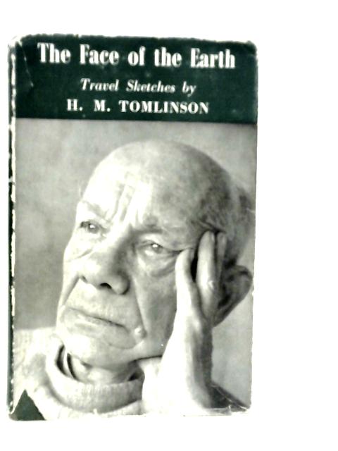 The Face of the Earth By H.M.Tomlinson