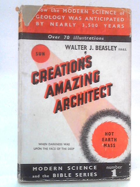 Creation's Amazing Architect von Walter J. Beasley