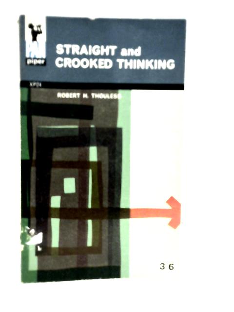 Straight and crooked thinking By Robert H.Thouless