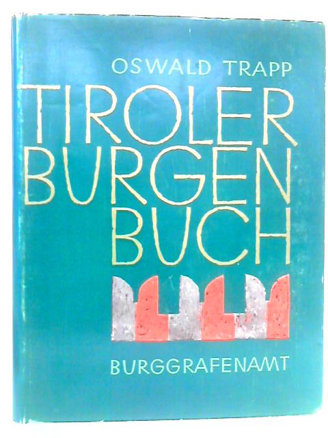 Tiroler Burgen Buch. II. Band - Burggrafenamt von Oswald Trapp