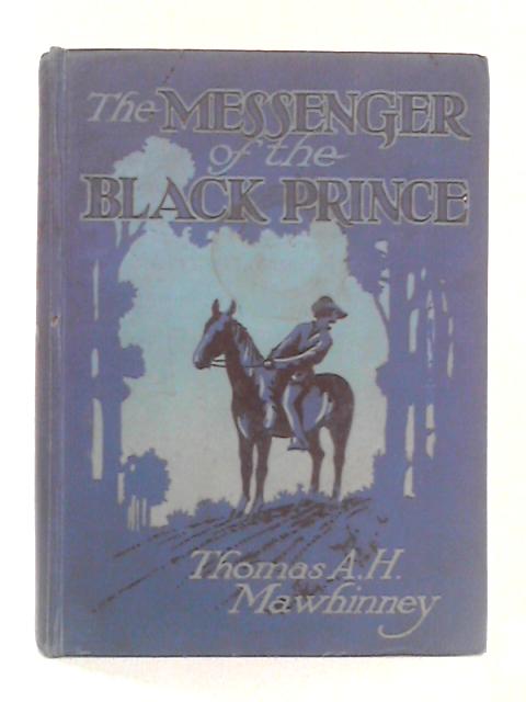 The Messenger of the Black Prince By Thomas A H Mawhinney